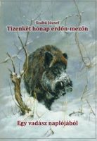 Erdőlelke - A Tizenkét hónap erdőn–mezőn - Szabó József